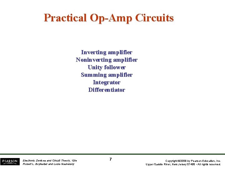 Practical Op-Amp Circuits Inverting amplifier Noninverting amplifier Unity follower Summing amplifier Integrator Differentiator Electronic
