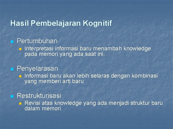 Hasil Pembelajaran Kognitif n Pertumbuhan n n Penyelarasan n n Interpretasi informasi baru menambah