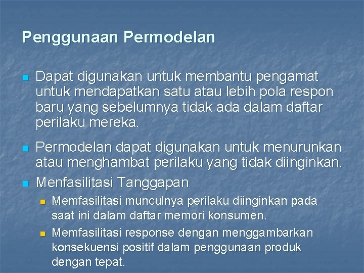 Penggunaan Permodelan n Dapat digunakan untuk membantu pengamat untuk mendapatkan satu atau lebih pola