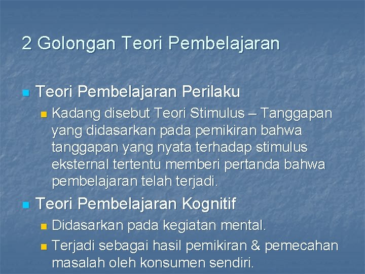 2 Golongan Teori Pembelajaran Perilaku n n Kadang disebut Teori Stimulus – Tanggapan yang