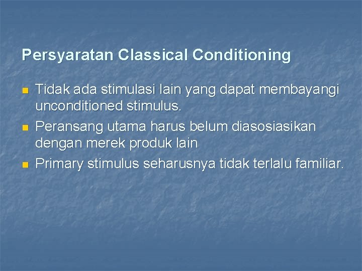 Persyaratan Classical Conditioning n n n Tidak ada stimulasi lain yang dapat membayangi unconditioned