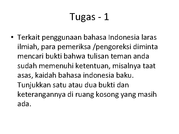 Tugas - 1 • Terkait penggunaan bahasa Indonesia laras ilmiah, para pemeriksa /pengoreksi diminta