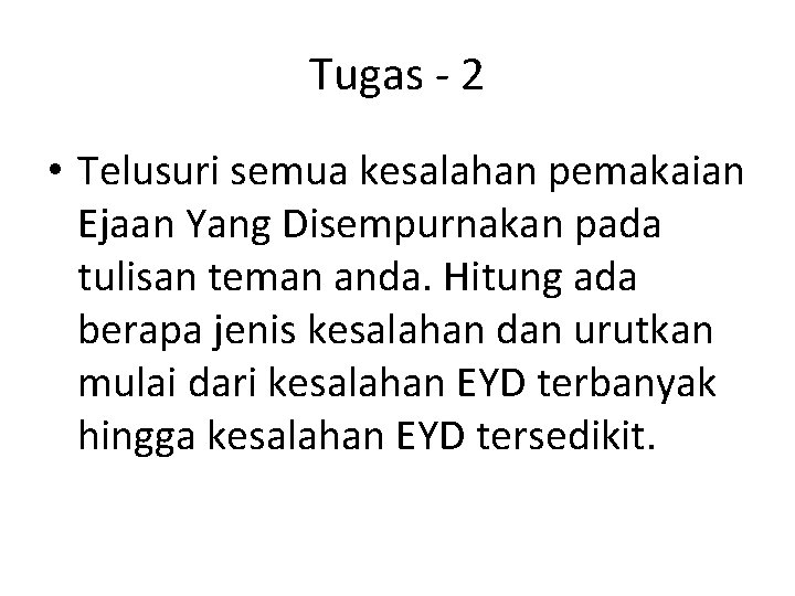 Tugas - 2 • Telusuri semua kesalahan pemakaian Ejaan Yang Disempurnakan pada tulisan teman