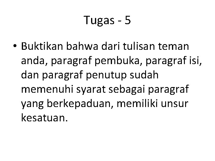 Tugas - 5 • Buktikan bahwa dari tulisan teman anda, paragraf pembuka, paragraf isi,