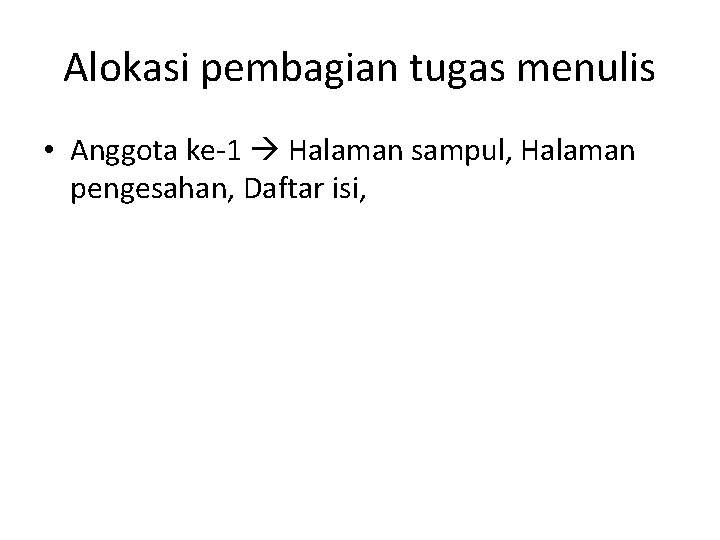 Alokasi pembagian tugas menulis • Anggota ke-1 Halaman sampul, Halaman pengesahan, Daftar isi, 