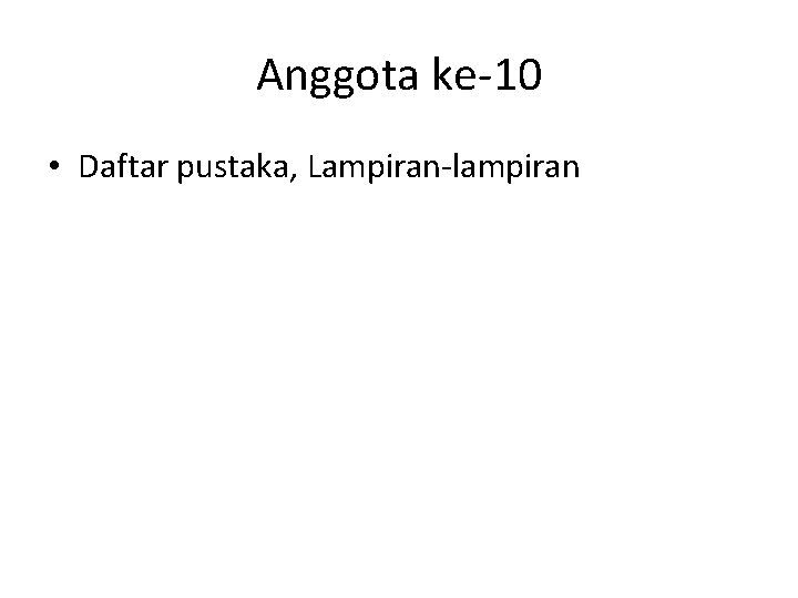 Anggota ke-10 • Daftar pustaka, Lampiran-lampiran 