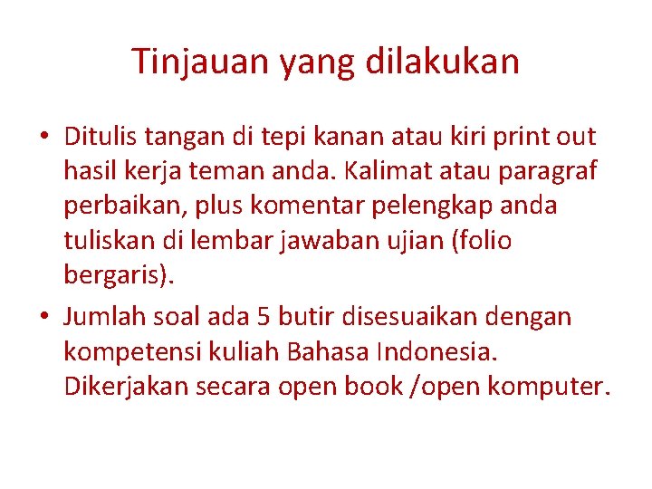 Tinjauan yang dilakukan • Ditulis tangan di tepi kanan atau kiri print out hasil