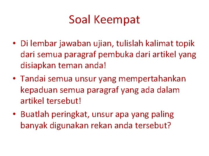 Soal Keempat • Di lembar jawaban ujian, tulislah kalimat topik dari semua paragraf pembuka