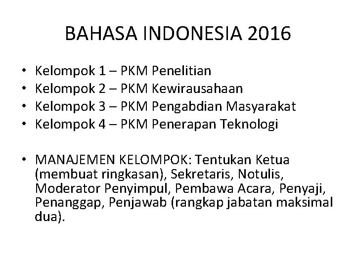 BAHASA INDONESIA 2016 • • Kelompok 1 – PKM Penelitian Kelompok 2 – PKM