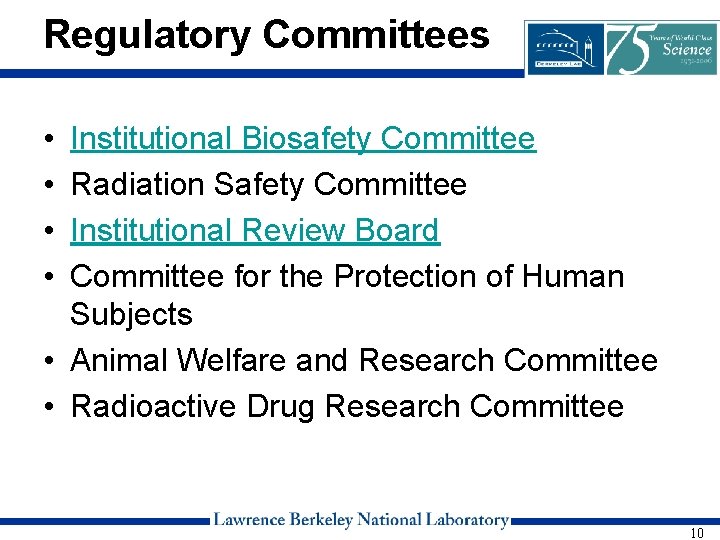 Regulatory Committees • • Institutional Biosafety Committee Radiation Safety Committee Institutional Review Board Committee