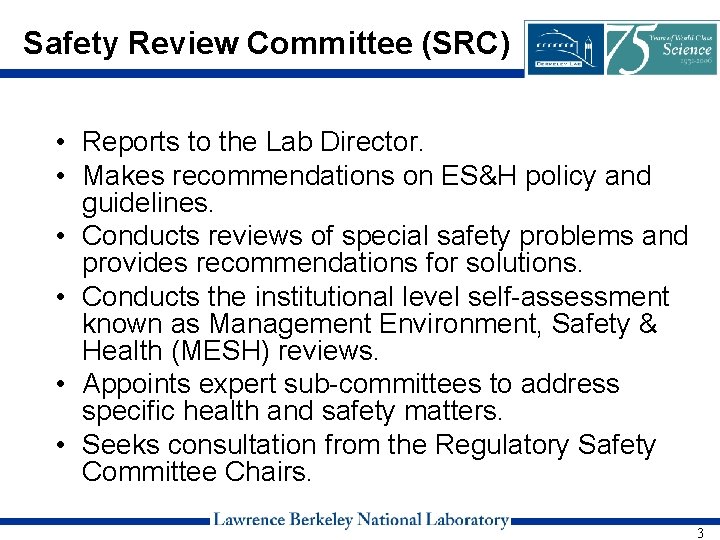 Safety Review Committee (SRC) • Reports to the Lab Director. • Makes recommendations on