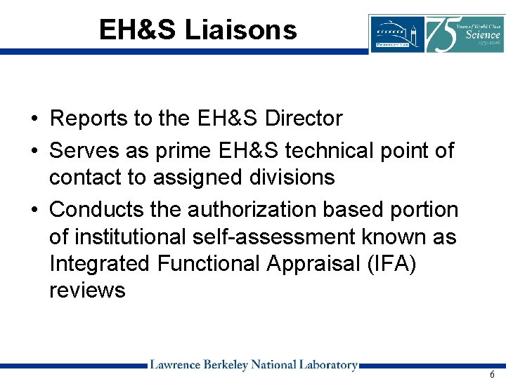 EH&S Liaisons • Reports to the EH&S Director • Serves as prime EH&S technical