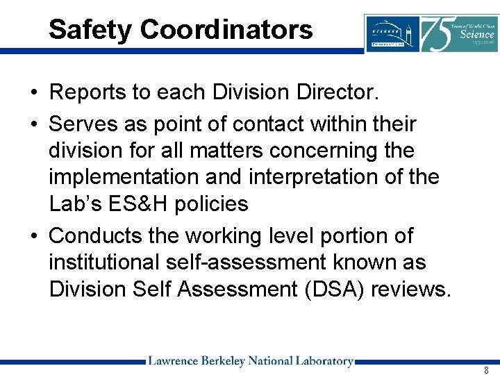 Safety Coordinators • Reports to each Division Director. • Serves as point of contact