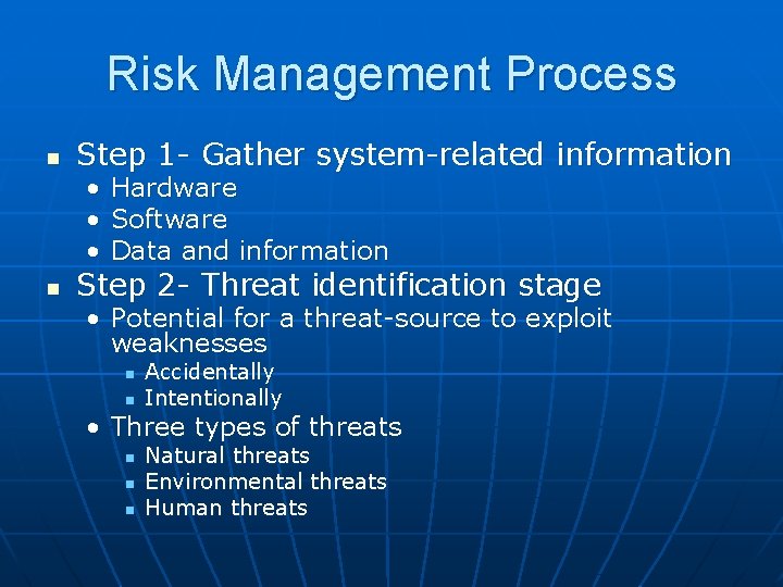 Risk Management Process n Step 1 - Gather system-related information • Hardware • Software Risk Management Process n Step 1 - Gather system-related information • Hardware • Software