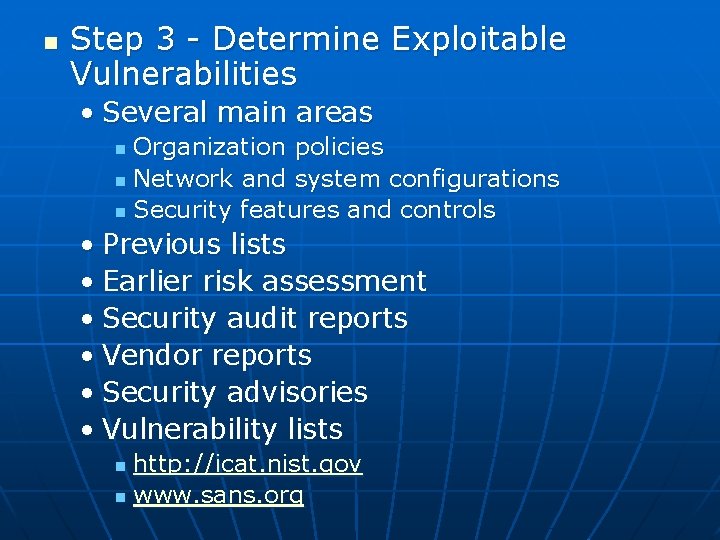 n Step 3 - Determine Exploitable Vulnerabilities • Several main areas Organization policies n n Step 3 - Determine Exploitable Vulnerabilities • Several main areas Organization policies n