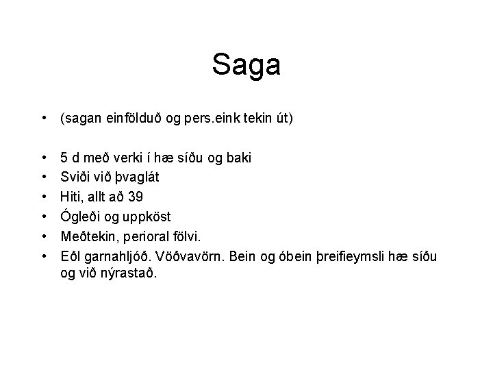 Saga • (sagan einfölduð og pers. eink tekin út) • • • 5 d