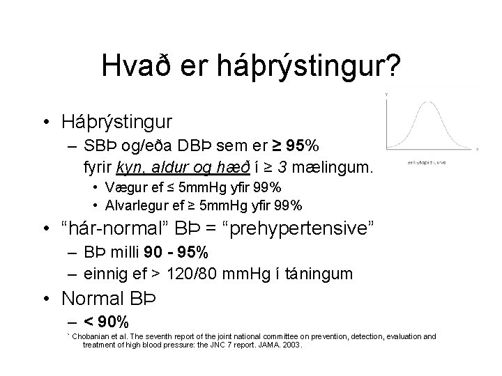 Hvað er háþrýstingur? • Háþrýstingur – SBÞ og/eða DBÞ sem er ≥ 95% fyrir