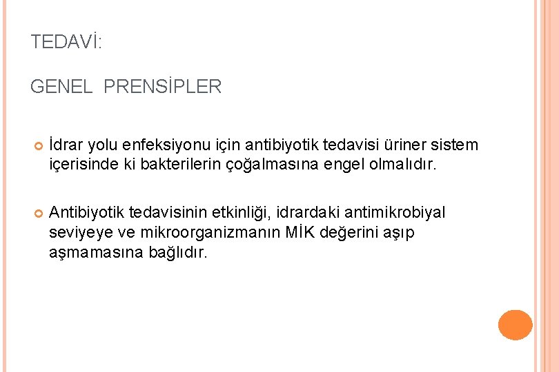 TEDAVİ: GENEL PRENSİPLER İdrar yolu enfeksiyonu için antibiyotik tedavisi üriner sistem içerisinde ki bakterilerin