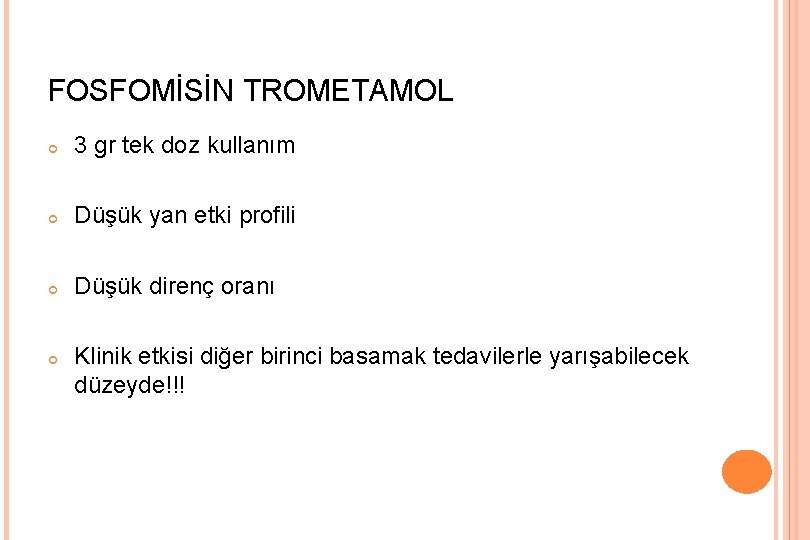 FOSFOMİSİN TROMETAMOL 3 gr tek doz kullanım Düşük yan etki profili Düşük direnç oranı