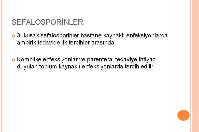 SEFALOSPORİNLER 3. kuşak sefalosporinler hastane kaynaklı enfeksiyonlarda ampirik tedavide ilk tercihler arasında Komplike enfeksiyonlar