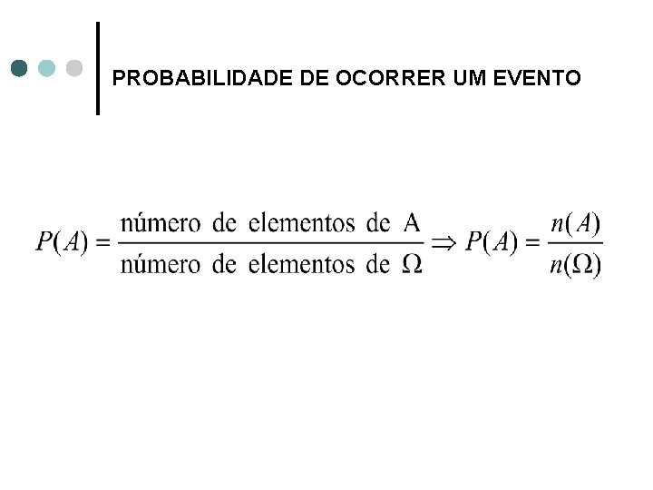 PROBABILIDADE DE OCORRER UM EVENTO 