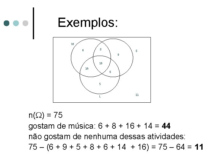 Exemplos: M 8 6 9 E 16 14 6 5 L 11 n( )