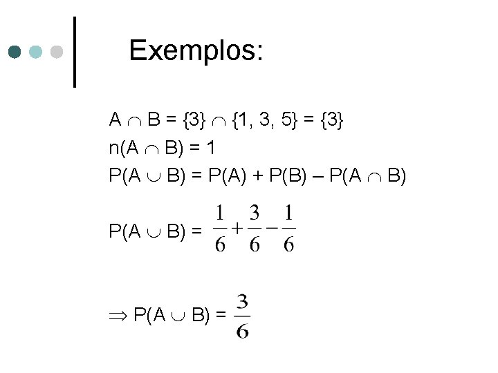 Exemplos: A B = {3} {1, 3, 5} = {3} n(A B) = 1