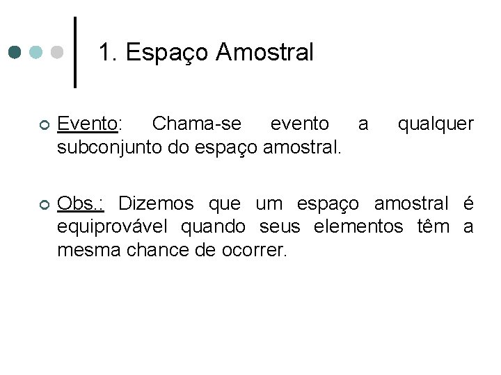 1. Espaço Amostral ¢ Evento: Chama-se evento a subconjunto do espaço amostral. qualquer ¢