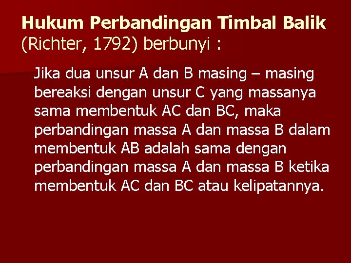Hukum Perbandingan Timbal Balik (Richter, 1792) berbunyi : Jika dua unsur A dan B