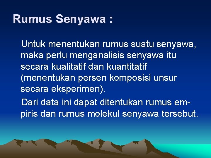 Rumus Senyawa : Untuk menentukan rumus suatu senyawa, maka perlu menganalisis senyawa itu secara