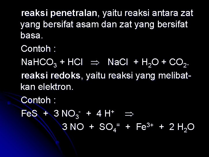 reaksi penetralan, yaitu reaksi antara zat yang bersifat asam dan zat yang bersifat basa.