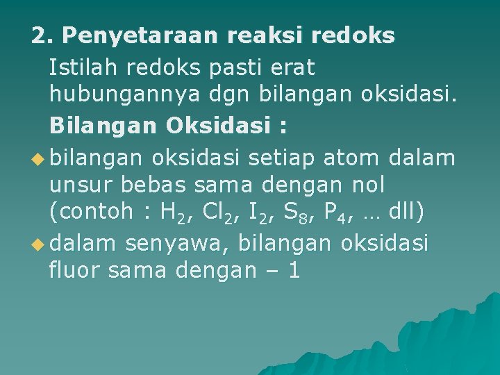 2. Penyetaraan reaksi redoks Istilah redoks pasti erat hubungannya dgn bilangan oksidasi. Bilangan Oksidasi