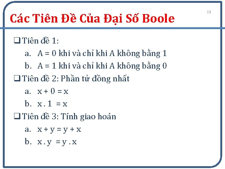 Các Tiên Đề Của Đại Số Boole q Tiên đề 1: a. A =