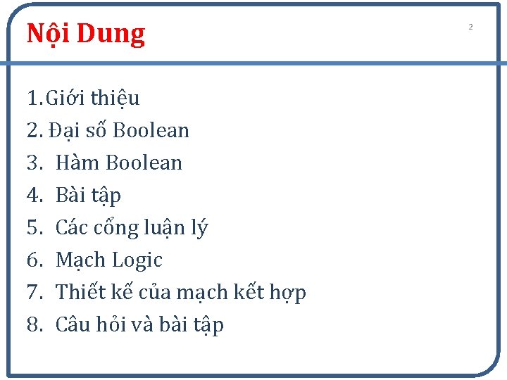 Nội Dung 1. Giới thiệu 2. Đại số Boolean 3. Hàm Boolean 4. Bài