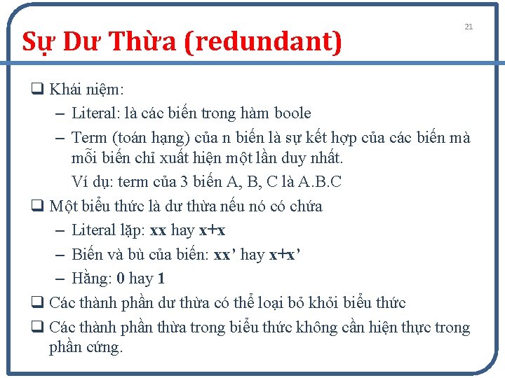 Sự Dư Thừa (redundant) 21 q Khái niệm: – Literal: là các biến trong