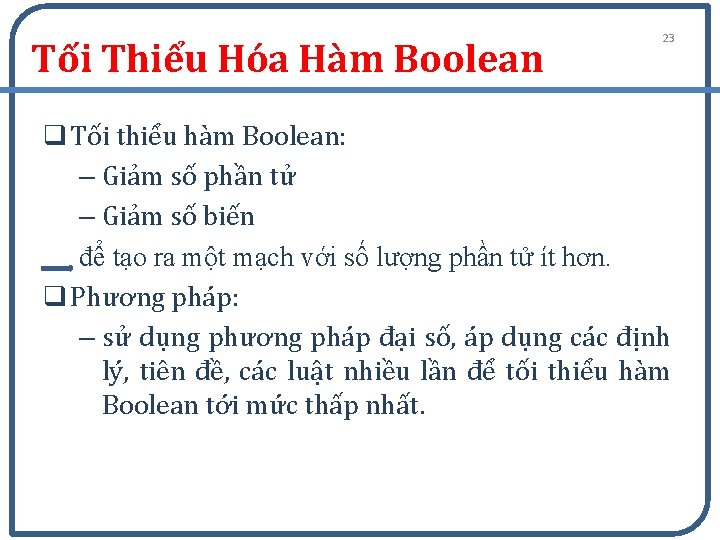 Tối Thiểu Hóa Hàm Boolean 23 q Tối thiểu hàm Boolean: – Giảm số