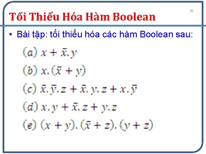 Tối Thiểu Hóa Hàm Boolean 25 • Bài tập: tối thiểu hóa các hàm