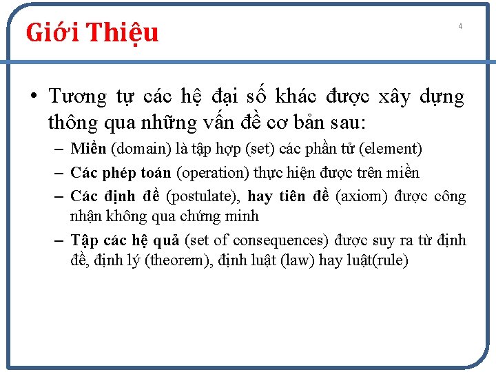 Giới Thiệu 4 • Tương tự các hệ đại số khác được xây dựng