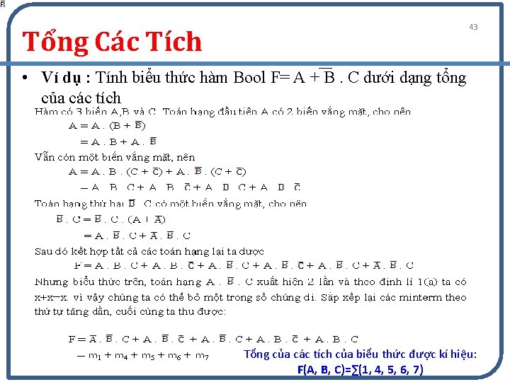 43 Tổng Các Tích • Ví dụ : Tính biểu thức hàm Bool F=