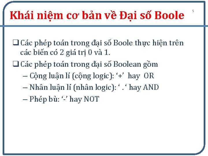 Khái niệm cơ bản về Đại số Boole q Các phép toán trong đại