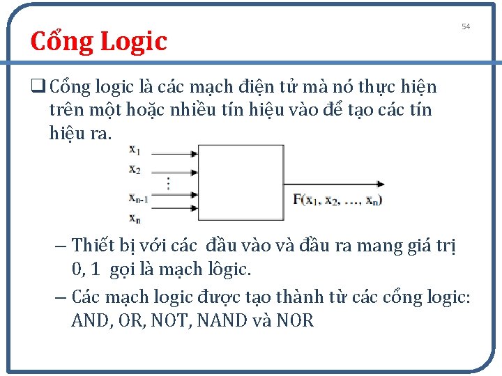 Cổng Logic 54 q Cổng logic là các mạch điện tử mà nó thực