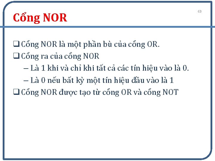 Cổng NOR q Cổng NOR là một phần bù của cổng OR. q Cổng