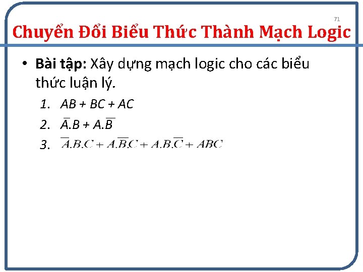 71 Chuyển Đổi Biểu Thức Thành Mạch Logic • Bài tập: Xây dựng mạch