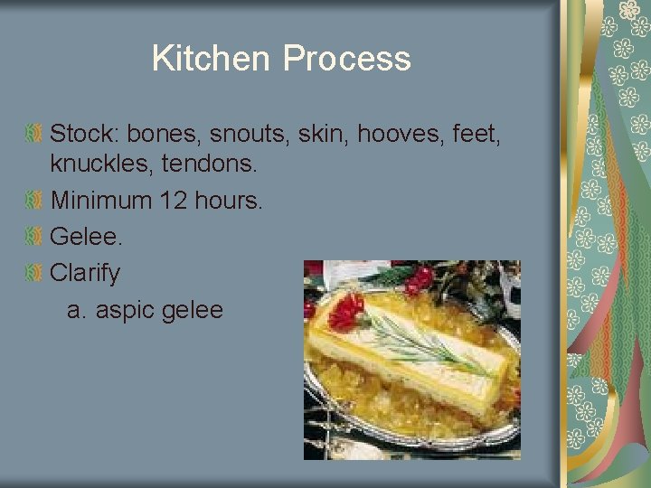 Kitchen Process Stock: bones, snouts, skin, hooves, feet, knuckles, tendons. Minimum 12 hours. Gelee.