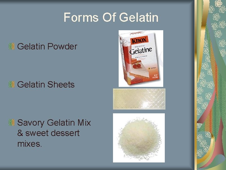 Forms Of Gelatin Powder Gelatin Sheets Savory Gelatin Mix & sweet dessert mixes. 