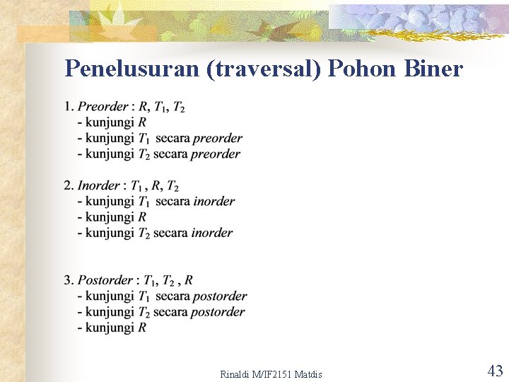 Penelusuran (traversal) Pohon Biner Rinaldi M/IF 2151 Matdis 43 