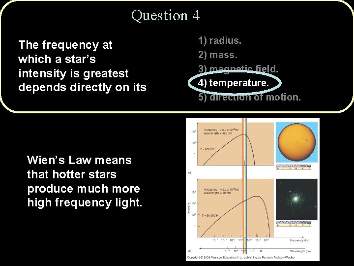 Question 4 The frequency at which a star’s intensity is greatest depends directly on