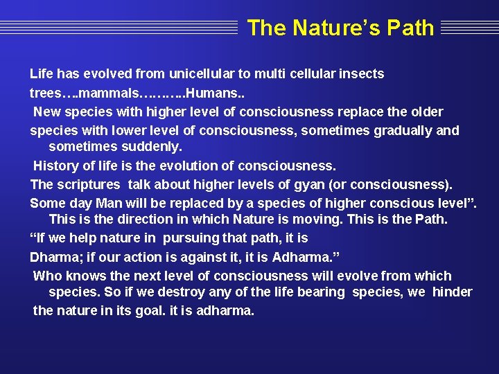 The Nature’s Path Life has evolved from unicellular to multi cellular insects trees…. mammals……….