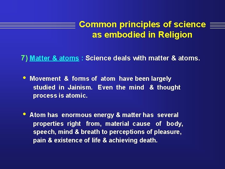 Common principles of science as embodied in Religion 7) Matter & atoms : Science