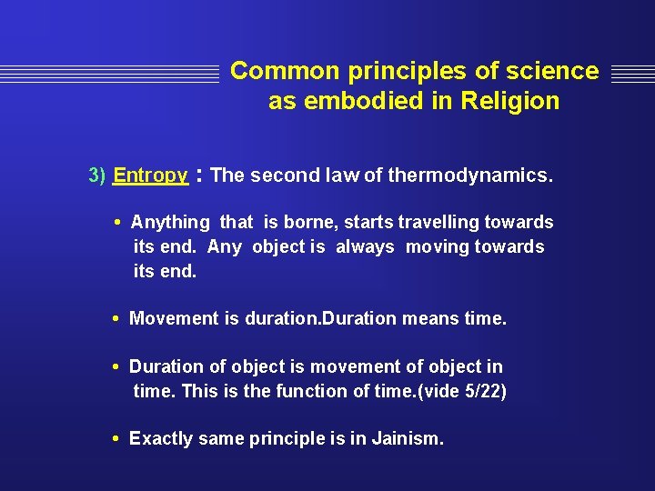 Common principles of science as embodied in Religion 3) Entropy : The second law